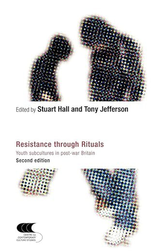 Resistance Through Rituals: Youth Subcultures in Post-War Britain (Cultural Studies Birmingham)