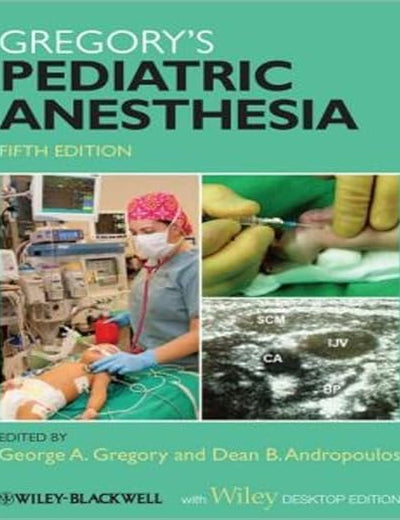Gregory's Pediatric Anesthesia, With Wiley Desktop Edition