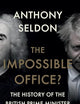 The Impossible Office?: The History of the British Prime Minister