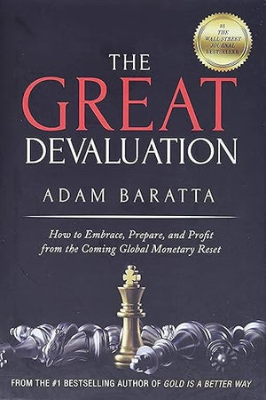 The Great Devaluation: How to Embrace, Prepare, and Profit from the Coming Global Monetary Reset