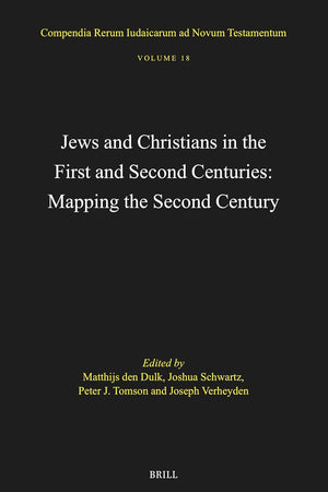 Jews and Christians in the First and Second Centuries: Mapping the Second Century (Compendia Rerum Iudaicarum ad Novum Testamentum, 18)