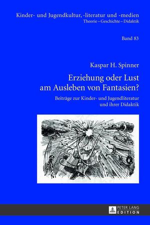 Erziehung oder Lust am Ausleben von Fantasien?: Beiträge zur Kinder- und Jugendliteratur und ihrer Didaktik (Kinder- und Jugendkultur, -literatur und -medien) (German Edition)