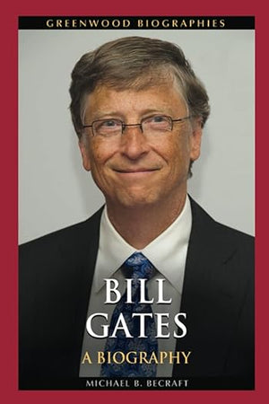 Bill Gates: A Biography (Greenwood Biographies)