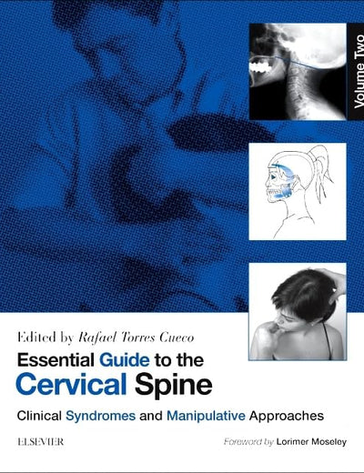 Essential Guide to the Cervical Spine - Volume Two: Clinical Syndromes and Manipulative Treatment