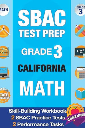 SBAC Test Prep Grade 3 CALIFORNIA Math: Workbook and 2 SBAC Practice Tests, CAASPP California Test Grade 3, CAASPP Practice Test, California Math Grade 3