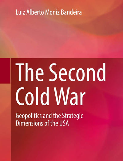 The Second Cold War: Geopolitics and the Strategic Dimensions of the USA
