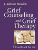 Grief Counseling and Grief Therapy, Fourth Edition: A Handbook for the Mental Health Practitioner