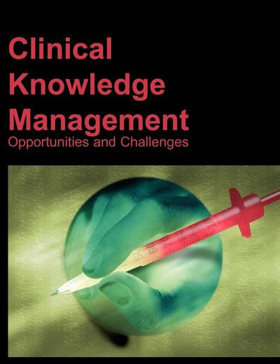 Clinical Knowledge Management: Opportunities And Challenges