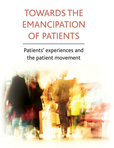 Towards the emancipation of patients: Patients' experiences and the patient movement