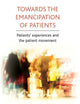 Towards the emancipation of patients: Patients' experiences and the patient movement