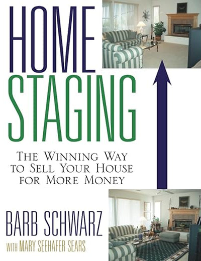 Home Staging: The Winning Way To Sell Your House for More Money
