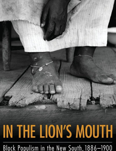In the Lion's Mouth: Black Populism in the New South, 1886-1900 (Margaret Walker Alexander Series in African American Studies)