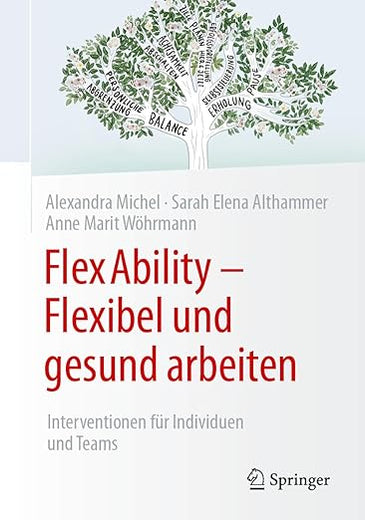FlexAbility - Flexibel und gesund arbeiten: Interventionen für Individuen und Teams (German Edition)