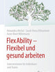 FlexAbility - Flexibel und gesund arbeiten: Interventionen für Individuen und Teams (German Edition)