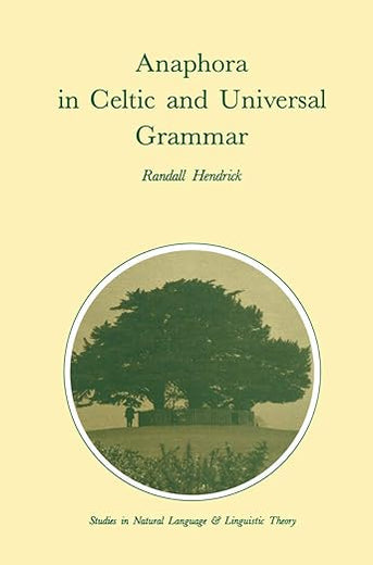 Anaphora in Celtic and Universal Grammar (Studies in Natural Language and Linguistic Theory, 14)