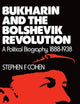 Bukharin and the Bolshevik Revolution: A Political Biography, 1888-1938