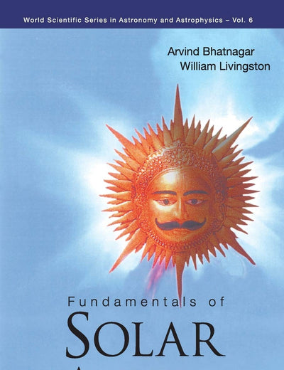 FUNDAMENTALS OF SOLAR ASTRONOMY (World Scientific Astronomy and Astrophysics)