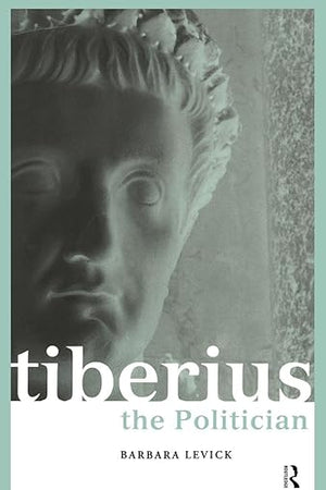 Tiberius the Politician (Roman Imperial Biographies)