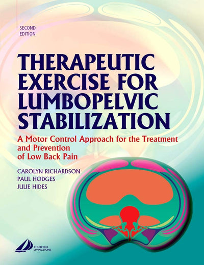 Therapeutic Exercise for Lumbopelvic Stabilization: A Motor Control Approach for the Treatment and Prevention of Low Back Pain