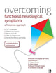 Overcoming Functional Neurological Symptoms: A Five Areas Approach