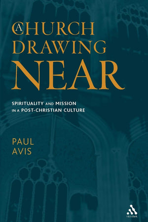 A Church Drawing Near: Spirituality and Mission in a Post-Christian Culture