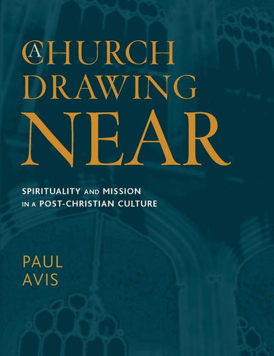 A Church Drawing Near: Spirituality and Mission in a Post-Christian Culture