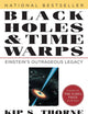 Black Holes and Time Warps: Einstein's Outrageous Legacy (Commonwealth Fund Book Program)