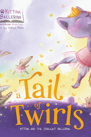 A Tail of Twirls: Kittina and the Starlight Ballerina (Kittina Ballerina's Dance-Along Adventures)