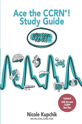 Ace the CCRN You Can Do It! Study Guide