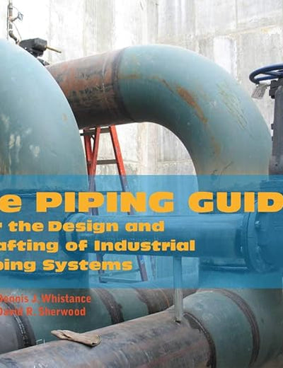 The Piping Guide: For the Design and Drafting of Industrial Piping Systems