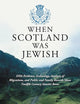 When Scotland Was Jewish: DNA Evidence, Archeology, Analysis of Migrations, and Public and Family Records Show Twelfth Century Semitic Roots