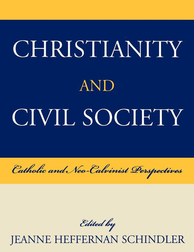 Christianity and Civil Society: Catholic and Neo-Calvinist Perspectives