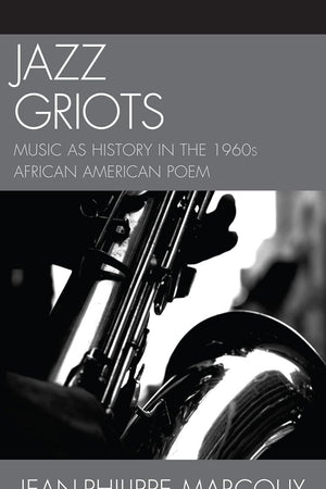 Jazz Griots: Music as History in the 1960s African American Poem