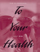 To Your Health: How to Understand What Research Tells Us about Risk