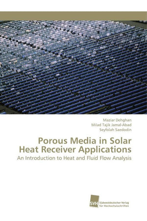 Porous Media in Solar Heat Receiver Applications: An Introduction to Heat and Fluid Flow Analysis