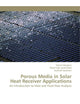 Porous Media in Solar Heat Receiver Applications: An Introduction to Heat and Fluid Flow Analysis