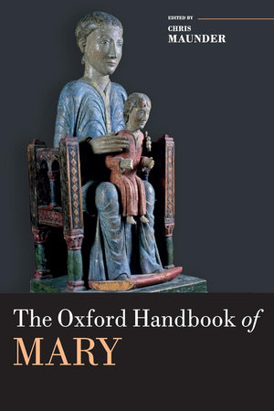 The Oxford Handbook of Mary