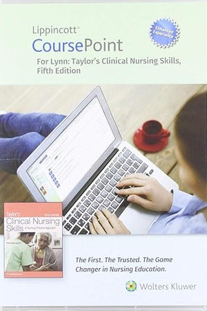 Lippincott CoursePoint Enhanced for Lynn: Taylor's Clinical Nursing Skills: A Nursing Process Approach (Lippincott Skills for Nursing Education (CP))