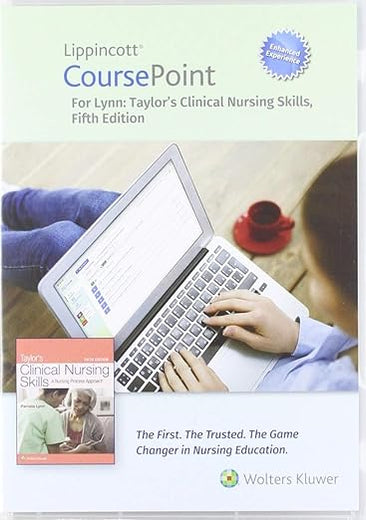 Lippincott CoursePoint Enhanced for Lynn: Taylor's Clinical Nursing Skills: A Nursing Process Approach (Lippincott Skills for Nursing Education (CP))