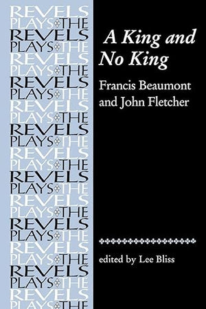 A King and No King: Beaumont and Fletcher (The Revels Plays)
