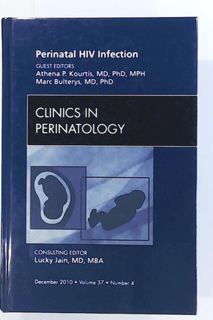 Perinatal HIV Infection, An Issue of Clinics in Perinatology (Volume 37-4) (The Clinics: Internal Medicine, Volume 37-4)
