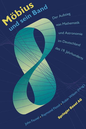 Möbius und sein Band: Der Aufstieg von Mathematik und Astronomie im Deutschland des 19. Jahrhunderts (German Edition)
