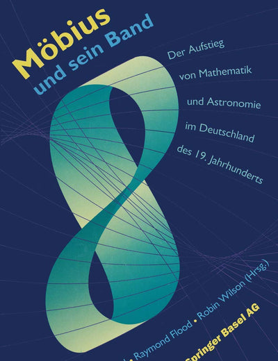Möbius und sein Band: Der Aufstieg von Mathematik und Astronomie im Deutschland des 19. Jahrhunderts (German Edition)