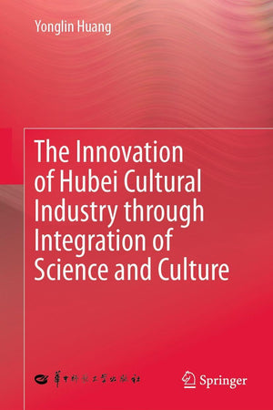The Innovation of Hubei Cultural Industry through Integration of Science and Culture