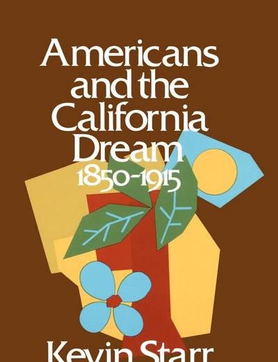 Americans and the California Dream, 1850-1915