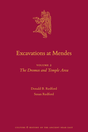 Excavations at Mendes: Volume 2 The Dromos and Temple Area (Culture and History of the Ancient Near East, 105)
