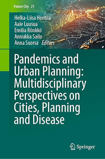 Pandemics and Urban Planning: Multidisciplinary Perspectives on Cities, Planning and Disease (Future City, 21)