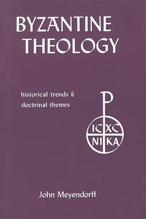 Byzantine Theology: Historical Trends and Doctrinal Themes