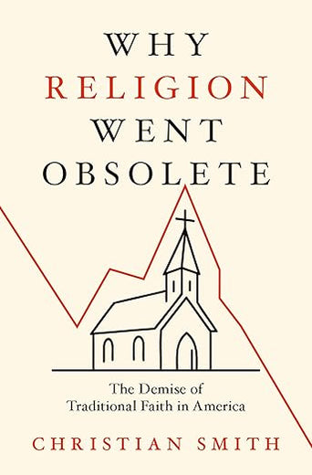 Why Religion Went Obsolete: The Demise of Traditional Faith in America