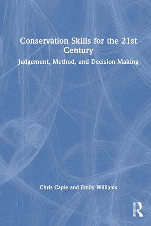 Conservation Skills for the 21st Century: Judgement, Method, and Decision-Making